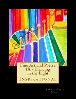 Fine Art and Poetry IX Dancing in the Light de Sobol, Laurel Marie