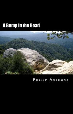 A Bump in the Road: The Flame the Fire the Lyt & the Rise of the Phoenix Remastered (C) de Philip Anthony