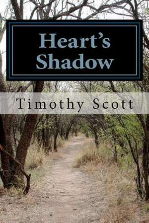 Heart's Shadow de Timothy Scott