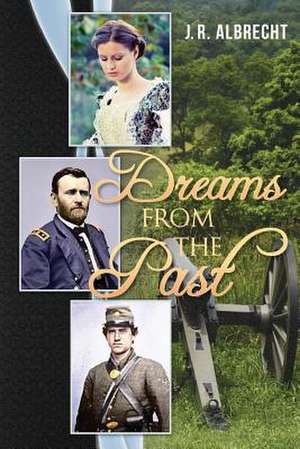 Dreams from the Past de J. R. Albrecht