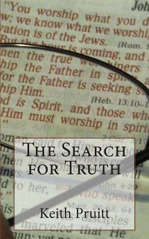 The Search for Truth de Keith Pruitt Ed S.