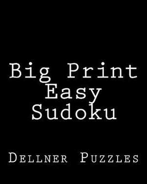 Big Print Easy Sudoku de Dellner Puzzles