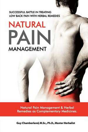 Successful Battle in Treating Low Back Pain with Herbal Remedies de Guy Chamberland