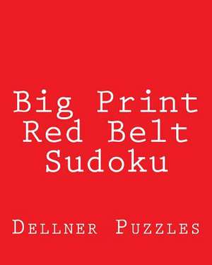 Big Print Red Belt Sudoku de Dellner Puzzles