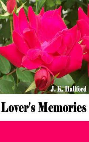 Lover's Memories de J. K. Hallford