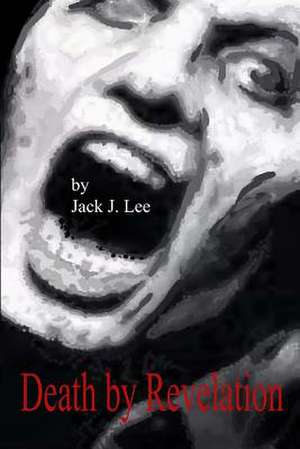 Death by Revelation de Jack J. Lee