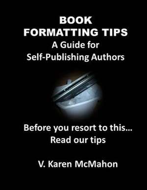 Book Formatting Tips de V. Karen McMahon