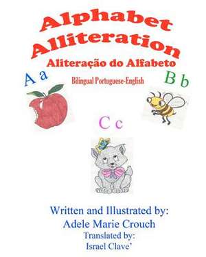 Alphabet Alliteration Bilingual Portuguese English de Adele Marie Crouch