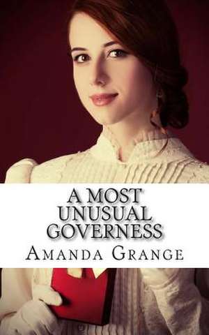 A Most Unusual Governess de Amanda Grange