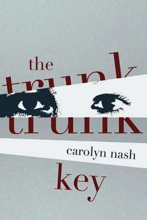 The Trunk Key de Carolyn Nash