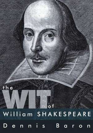 The Wit of William Shakespeare de MR Dennis Baron