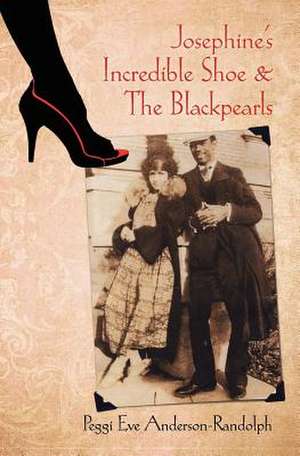 Josephine's Incredible Shoe and the Blackpearls de Peggi Eve Anderson-Randolph