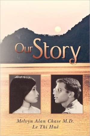 Our Story de Melvyn Alan Chase M. D.