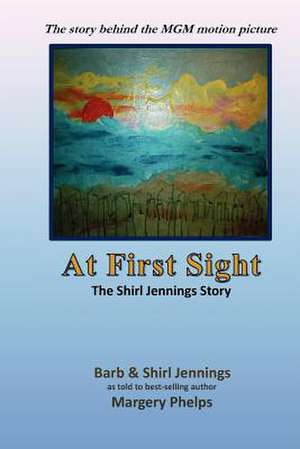 At First Sight, the Shirl Jennings Story de Margery Phelps