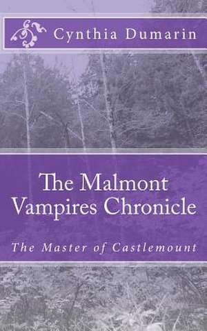 The Malmont Vampires Chronicle de Cynthia Dumarin