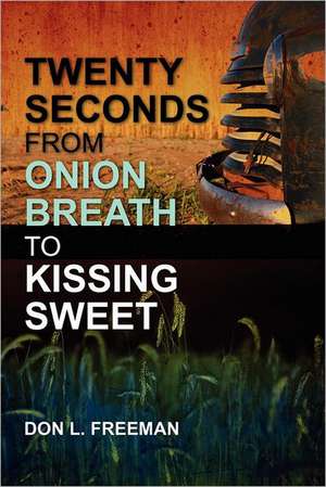 Twenty Seconds from Onion Breath to Kissing Sweet: Complete Tablature for the CD & More de Don L. Freeman