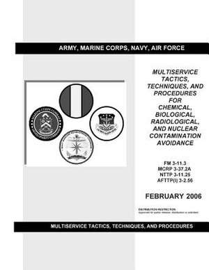 FM 3-11.3 McRp 3-37.2a Nttp 3-11.25 Afttp(i) 3-2.56 Multiservice Tactics Techniques, and Procedures for Chemical, Biological, Radiological, and Nuclea de United States Government Us Army