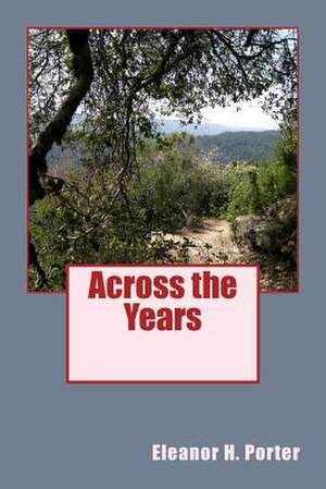 Across the Years de Eleanor H. Porter