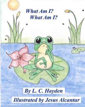 What Am I, What Am I? de L. C. Hayden