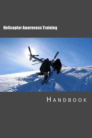 Helicopter Awareness Training Handbook: The Search for the Soul in the 21st Century de Tony Walker