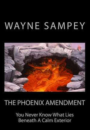 The Phoenix Amendment de MR Wayne Colin Sampey