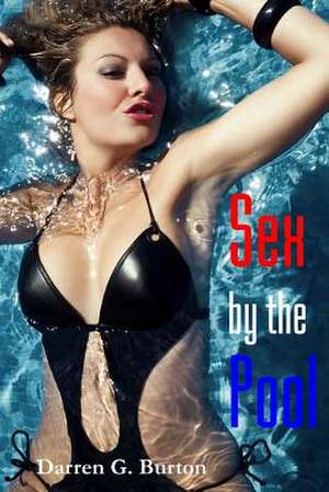 Sex by the Pool de Darren G. Burton