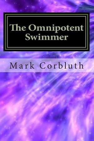 The Omnipotent Swimmer de MR Mark Corbluth