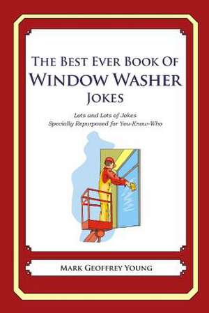 The Best Ever Book of Window Washer Jokes de Mark Geoffrey Young