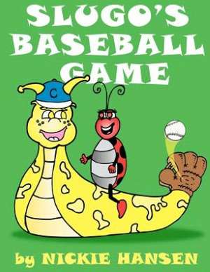 Slugo's Baseball Game: Stories of Hope and Resilience from People Who Charted Their Own Path de Nickie Hansen