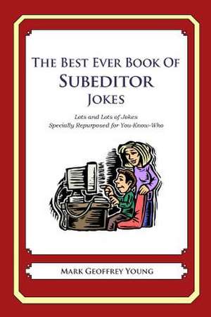 The Best Ever Book of Subeditor Jokes de Mark Geoffrey Young