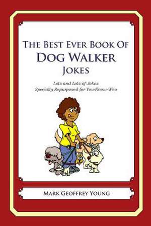 The Best Ever Book of Dog Walker Jokes de Mark Geoffrey Young