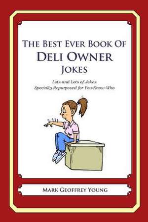 The Best Ever Book of Deli Owner Jokes de Mark Geoffrey Young