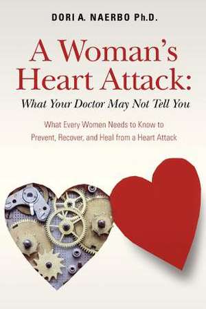 A Woman's Heart Attack de Dori A. Naerbo Ph. D.