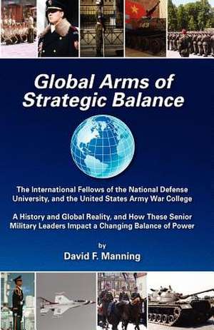 Global Arms of Strategic Balance de David F. Manning