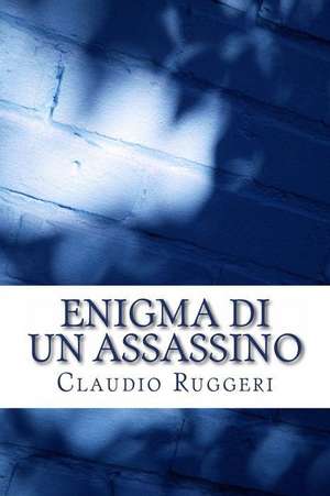 Enigma Di Un Assassino de MR Claudio Ruggeri