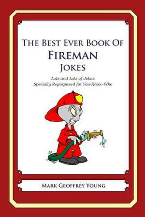 The Best Ever Book of Fireman Jokes de Mark Geoffrey Young