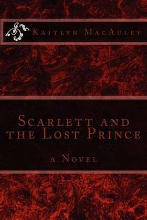 Scarlett and the Lost Prince de Kaitlyn MacAuley