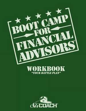 Boot Camp for Financial Advisors Workbook Your Battle Plan de David Clemenko