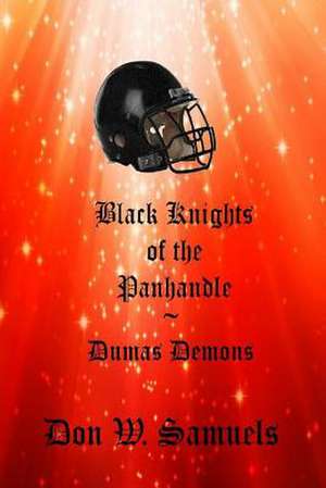 Black Knights of the Panhandle de Don W. Samuels