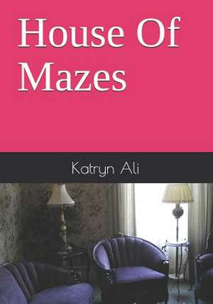 House of Mazes de Katryn Ali