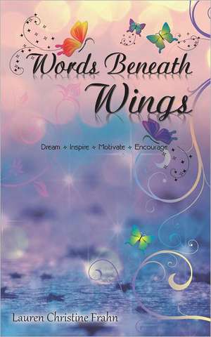 Words Beneath Wings: The Basics of Biblical Christianity de Lauren Christine Frahn