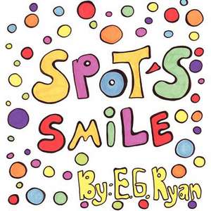 Spot's Smile: Poems of Power Through Faith de Ryan, E. G.