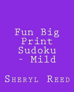 Fun Big Print Sudoku - Mild de Sheryl Reed