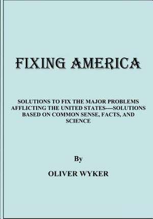 Fixing America de Oliver Wyker