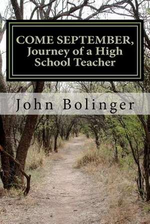 Come September, Journey of a High School Teacher de MR John Bolinger