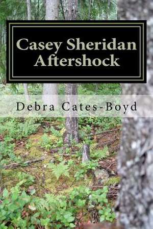 Casey Sheridan Aftershock de Debra Cates-Boyd