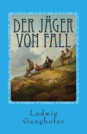 Der Jager Von Fall de Ludwig Ganghofer