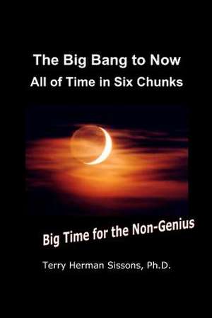 The Big Bang to Now de Terry Herman Sissons Ph. D.