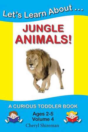 Let's Learn About...Jungle Animals! de Cheryl Shireman