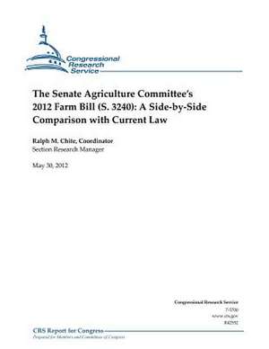 The Senate Agriculture Committee's 2012 Farm Bill (S. 3240) de Ralph M. Chite